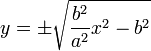 
y = \pm\sqrt{\frac{b^2}{a^2}x^2 - b^2}
