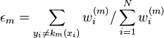 \epsilon_m = \sum_{y_i \neq k_m(x_i)} w_i^{(m)} / \sum_{i=1}^N w_i^{(m)}