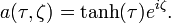 (\taŭ, \zeta) = \tanh (\taŭ) e^ {
mi \zeta}
.
'\' 