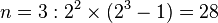 n=3:2^2 \times(2^3-1)=28