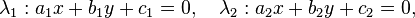 \lambda_1: a_1 x+b_1 y + c_1 =0,\quad   \lambda_2: a_2 x+b_2 y + c_2 =0, 