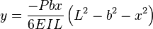 y = frac {-Pbx} {6EIL} left ( L^2 - b^2 - x^2 right )