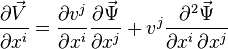 \kvad\frac {
\partial\vec V}
{
\partial ks^i}
= \frac {
\partial v^j}
{
\partial ks^i}
\frac {
\partial\vec \Psi}
{
\partial ks^j}
+ v^j \frac {
\partial^2 \vec\Psi}
{
\partial ks^i '\' 