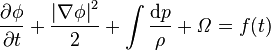 
{\partial \phi \over \partial t}
+ {\left| \nabla\phi \right|^2 \over 2} + \int {\mathrm{d}p \over \rho} + {\mathit\Omega}
= f(t)
