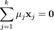 \sum_ {
j 1}
^ k \mu_j \matbf {
x}
_j=\mathbf {
0}