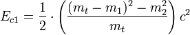  E_{c1}  =\frac{1}{2}\cdot \left(\frac {(m_t- m_1)^2  - m_2^2}{ m_t}\right ) c^2 