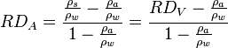 RD_ {
A}
= {
{
\rho_ {
s}
\over \rho_ {
w}
}
- {
\rho_ {
}
\over \rho_ {
w}
}
\over 1 - {
\rho_ {
}
\over \rho_ {
w}
}
}
= {
RD_ {
V}
- {
\rho_ {
}
\over \rho_ {
w}
}
\over 1 - {
\rho_ {
}
\over \rho_ {
w}
}
}