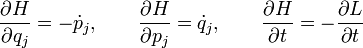 
{\partial H \over \partial q_j} = - \dot{p}_j, \qquad
{\partial H \over \partial p_j} = \dot{q}_j, \qquad
{\partial H \over \partial t  } = - {\partial L \over \partial t}
