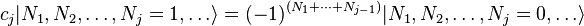  c_j | N_1, N_2, \dots, N_j = 1, \dots \rangle = (-1)^{(N_1 + \cdots + N_{j-1})} | N_1, N_2, \dots, N_j = 0, \dots \rangle 