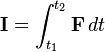 \mathbf{I} = \int_{t_1}^{t_2} \mathbf{F}\, dt 