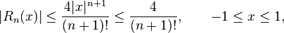|R_n(x)| \leq \frac{4|x|^{n+1}}{(n+1)!} \leq \frac{4}{(n+1)!}, \qquad -1\leq x \leq 1,