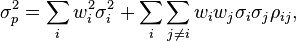  \sigma_p^2 = \sum_i w_i^2 \sigma_{i}^2 + \sum_i \sum_{j \neq i} w_i w_j \sigma_i \sigma_j \rho_{ij}, 