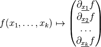 f (ks_1, \ldots, ks_k) \mapsto\begin {
pmatriks}
\partial_ {
\underline {
ks_1}
}
f\ \partial_ {
\underline {
ks_2}
}
f\ \ldots\ \partial_ {
\underline {
ks_k}
}
f\ \end {
pmatriks}