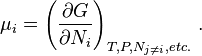  \mu_i  = \left( \frac{\partial G}{\partial N_i}\right)_{T,P,N_{j\ne i},etc. } \,.