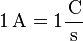 mathrm{1 ,A= 1 frac{,C}{s}} ,