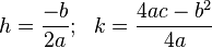 h = \frac{-b}{2a}; \ \ k = \frac{4ac - b^2}{4a}