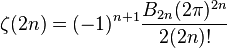 \zeta (2n) = (- 1)^ {
n+1}
\frac {
B_ {
2n}
(2\pi)^ {
2n}
}
{
2 (2n)!
}
'\' 