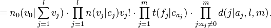  = n_0(v_0 | \sum_{j=1}^{l}{v_j} )
\cdot \prod_{j=1}^{l} n(v_j | e_j)v_j! 
\cdot \prod_{j=1}^{m} t(f_j | e_{a_j}) 
\cdot \prod_{j:a_j\not =0}^{m} d(j | a_j,l,m).  \,