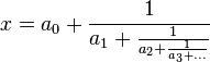 x = a_0 + \frac{1}{a_1 + \frac{1}{a_2 + \frac{1}{a_3+\dots}}}