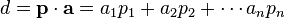 d=\mathbf {
p}
\cdot\matbf {
}
a_1p_1+a_2p_2\cdot-a_np_n