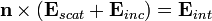 \matbf {
n}
\time'oj (\matbf {
E}
_ {
feko}
+ \matbf {
E}
_ {
inc}
)
= \matbf {
E}
_ {
int}