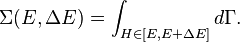 \Sigma (E, \Delta E) = \int_ {
H \in \left [E, E+\Delta E \right]}
d\Gamma.