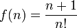 f(n)=\frac{n+1}{n!}