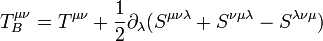 T_B^{\mu\nu} = T^{\mu\nu} +\frac 12 \partial_\lambda(S^{\mu\nu\lambda}+S^{\nu\mu\lambda}-S^{\lambda\nu\mu})