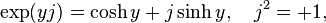 \eksp (y j) = \kosh y + j \sinh y, \kvad j^2 = +1,