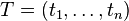 T = (t_1, \ldots, t_n) '\' 