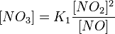 [NO_3]=K_1\frac{{[NO_2]^2}} {{[NO]}}