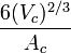 \frac {
6 (V_c)^ {
2/3}
}
{
A_c}