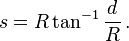 s=R\tan^{-1}\frac{d}{R} \,.