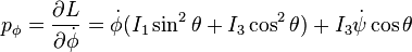 p_\fi = \frac {
\partial L}
{
\partial \dot {
\fi}
}
= \dot {
\fi}
(I_1\sin^2\theta + I_3\cos^2\theta) + I_3\dot {
\psi}
\cos\theta