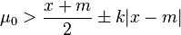 \mu_0 > \frac{ x + m }{ 2 } \pm k | x - m |