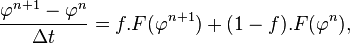 \frac {
\varfi^ {
n+1}
- \varfi^ {
n}
}
{
\Delta t}
= f.F (\varfi^ {
n+1}
)
+ (1-f).
F (\varfi^ {
n}
)
,