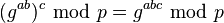 (g^{ab})^c \;\bmod\; p = g^{abc} \;\bmod\; p