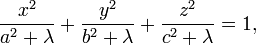 \frac {
ks^ {
2}
}
{
a^ {
2}
+ \lambda}
+ \frac {
i^ {
2}
}
{
b^ {
2}
+ \lambda}
+ \frac {
z^ {
2}
}
{
c^ {
2}
+ \lambda}
= 1,