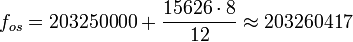 f_ {
Os}
= 203 250 000-+ \frac {
15626\cdot 8}
{
12}
\aproks 203260417