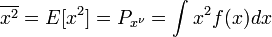 \overline{x^2} = E[x^2] = P_{x^\nu}=\int_{}^{}x^2f(x)dx
