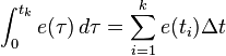 \int_{0}^{t_k}{e(\tau)}\,{d\tau} = \sum_{i=1}^k e(t_i)\Delta t 