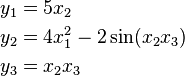 \begin{align}
  y_1 &= 5x_2 \\
  y_2 &= 4x_1^2 - 2 \sin (x_2x_3) \\
  y_3 &= x_2 x_3
\end{align}