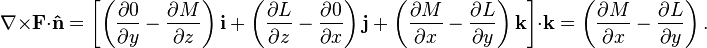 \nabla \times \matbf {
F}
\cdot \matbf {
\hat n}
= \left [\left (\frac {
\partial 0}
{
\partial y}
- \frac {
\partial M}
{
\partial z}
\right) \matbf {
mi}
+ \left (\frac {
\partial L}
{
\partial z}
- \frac {
\partial 0}
{
\partial x}
\right) \matbf {
j}
+ \left (\frac {
\partial M}
{
\partial x}
- \frac {
\partial L}
{
\partial y}
\right) \matbf {
k}
\right] \cdot \matbf {
k}
= \left (\frac {
\partial M}
{
\partial x}
- \frac {
\partial L}
{
\partial y}
\right).