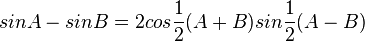 sin A - sin B = 2 cos \frac{1}{2} (A + B) sin \frac{1}{2} (A - B) 