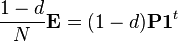  Frac {1-d} {N}  mathbf {E} = (1-d)  mathbf {P}  mathbf {1} ^ t