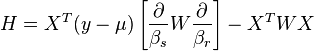 H = X^T (y-\mu) \left [\frac {
\partial}
{
\beta_'oj}
W\frac {
\partial}
{
\beta_r}
\right] - X^Twx