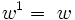 w^ {
1}
= w