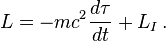  L = - m c^2 \frac{d \tau}{d t} + L_I \,.