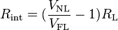  R_{\text{int}} = ({\frac{ V_{\text{NL}} } { V_{\text{FL}} }  - 1 } ) { R_{\text{L}} }   