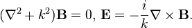 (\nabla^2-+ k^2) \matbf {
B}
= 0, '\' 